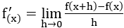 f_((x))^'=lim┬(h→0)  (f(x+h)-f(x))/h
