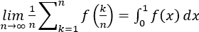 (lim)┬(n→∞)  1/n ∑_(k=1)^nf(k/n) =∫_0^1f(x)ⅆx